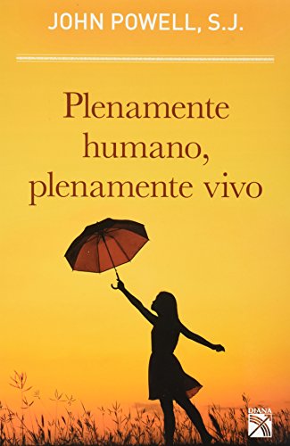 Plenamente Humano, Plenamente Vivo (Spanish Edition) (9786070713835) by Powell John