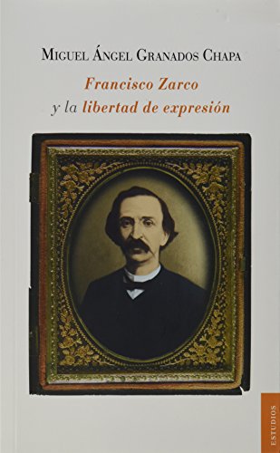 Stock image for Francisco Zarco y la libertad de expresin [Paperback] by Granados Chapa, Mig. for sale by Iridium_Books