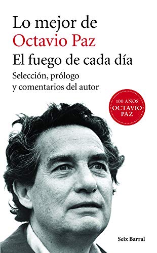 9786070720468: Lo Mejor de Octavio Paz: El Fuego de Cada Daa