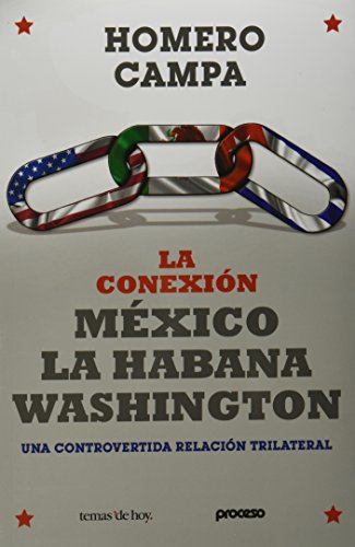 Imagen de archivo de La ConexiÃ n MÃ xico - La Habana - Washington : Tres Episodios Controvertidos de Una RelaciÃ n Trilateral a la venta por Better World Books: West