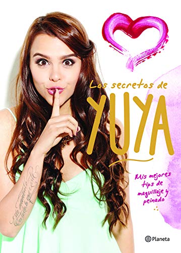 Stock image for Los secretos de Yuya: Mis mejores tips de maquillaje y peinado (Spanish Edition) for sale by Your Online Bookstore