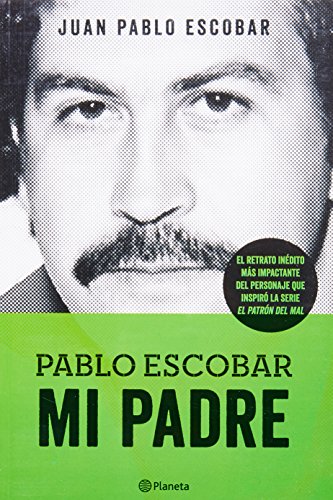 9786070724961: Pablo Escobar: Mi padre / My Father (Las Historias Que No Deberiamos Saber)