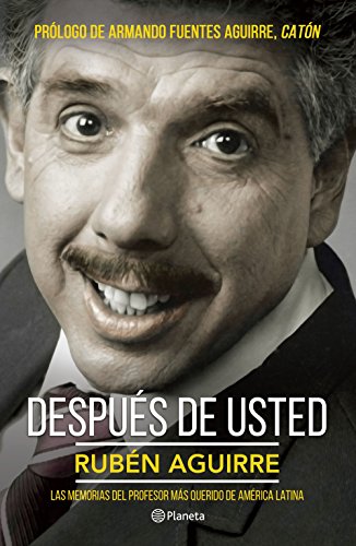 9786070725180: Despus de usted: Las Memorias Del Professor Mas Querido De America Latina