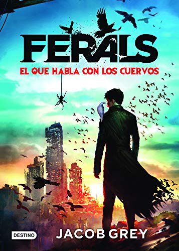 9786070726316: Ferals. El que habla con los cuervos (Spanish Edition)