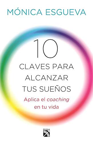 9786070733017: 10 claves para alcanzar tus sueos/ 10 Keys to Achieve Your Dreams: Aplica El Coaching En Tu Vida