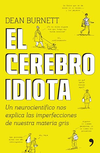 9786070738401: El Cerebro Idiota: Un Neurocientifico Nos Explica Las Imperfecciones De Nuestra Material Gris