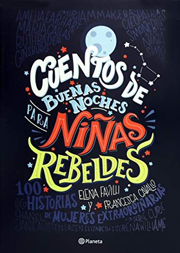 9786070739798: Cuentos de Buenas Noches Para Niñas Rebeldes: 100 Historias De Mujeres Extraordinarias