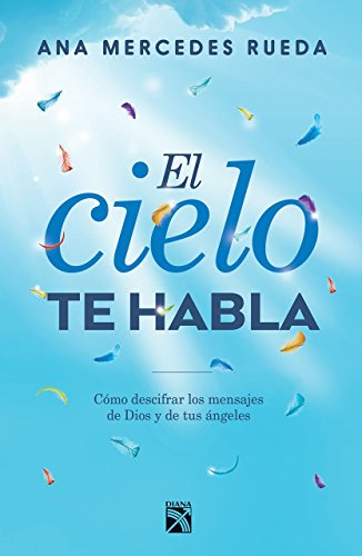 Beispielbild fr El cielo te habla. Cómo descifrar los mensajes de Dios y de tus ángeles (Spanish Edition) zum Verkauf von Dream Books Co.