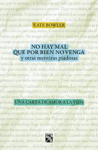 Stock image for No hay mal que por bien no venga, y otras mentiras piadosas: Una carta de amor a la vida (Spanish Edition) for sale by HPB-Diamond