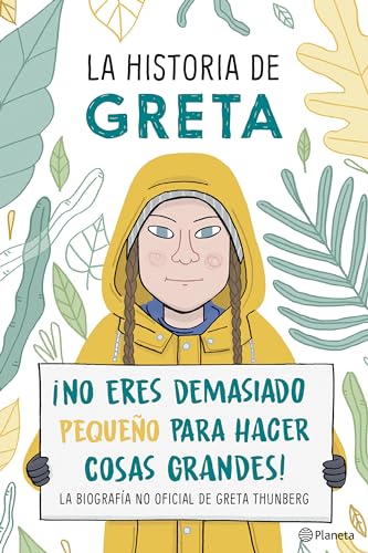 Stock image for La Historia de Greta. ¡No Eres Demasido Pequeño para Hacer Cosas Grandes! / Greta's Story: the Schoolgirl Who Went on Strike to Save the Planet : La Biografa No Oficial de Greta Thunberg for sale by Better World Books: West