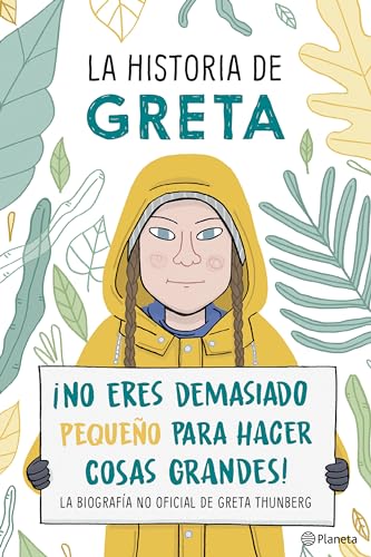 9786070764059: La historia de Greta. No eres demasido pequeo para hacer cosas grandes! / Greta's Story: The Schoolgirl Who Went on Strike to Save the Planet: La ... oficial de Greta Thunberg (Spanish Edition)
