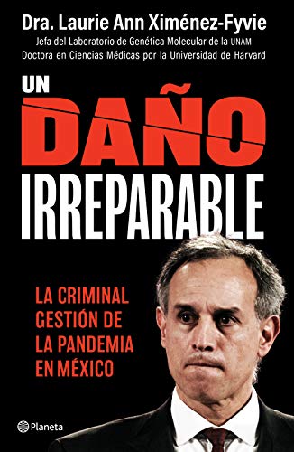 Imagen de archivo de Un da?o irreparable: La criminal gesti?n de la pandemia en M?xico (Spanish Edition) a la venta por SecondSale