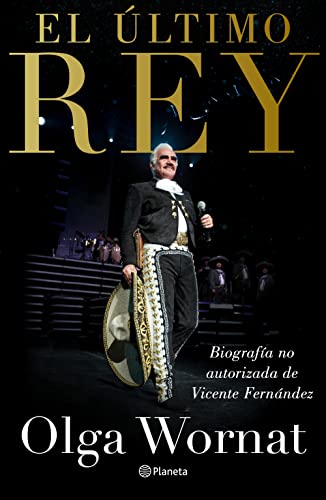 Beispielbild fr El último Rey : La Biografa No Autorizada de Vicente Fernández zum Verkauf von Better World Books: West