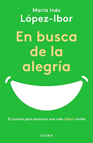 9786070796982: En busca de la alegra: El camino para alcanzar una vida (bien) vivida (Spanish Edition)