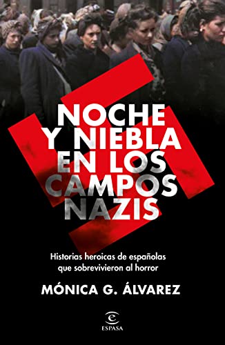 Stock image for Noche y Niebla en los campos nazis: Historias heroicas de espaolas que sobrevivieron al horror (Spanish Edition) for sale by Lakeside Books