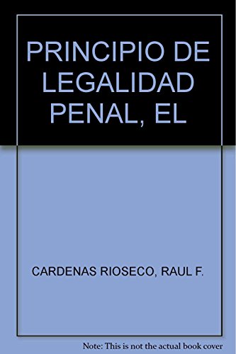 Stock image for PRINCIPIO DE LEGALIDAD PENAL, EL CARDENAS RIOSECO, RAUL F. for sale by Iridium_Books