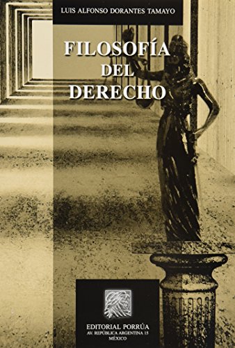 Imagen de archivo de FILOSOFIA DEL DERECHO [Paperback] by DORANTES TAMAYO, LUIS ALFONSO a la venta por Iridium_Books