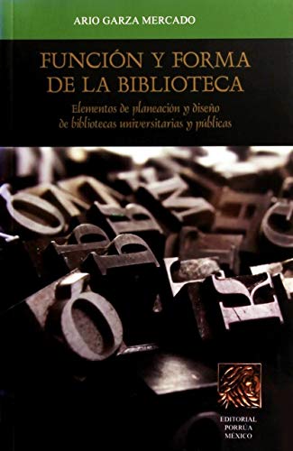 Imagen de archivo de FUNCION Y FORMA DE LA BIBLIOTECA UNIVERSITARIA [Paperback] by GARZA MERCADO, . a la venta por Iridium_Books