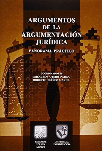 ARGUMENTOS DE LA ARGUMENTACION JURIDICA PANORAMA PRACTICO (9786070906329) by [???]