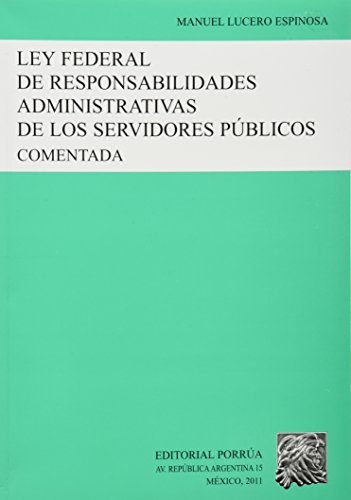 Imagen de archivo de LEY FEDERAL DE RESPONSABILIDADES ADMINISTRATIVAS [Hardcover] by LUCERO ESPINO. a la venta por Iridium_Books