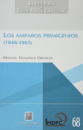 Imagen de archivo de AMPAROS PRIMIGENIOS 1848-1865, LOS [Paperback] by GONZALEZ OROPEZA, MANUEL a la venta por Iridium_Books