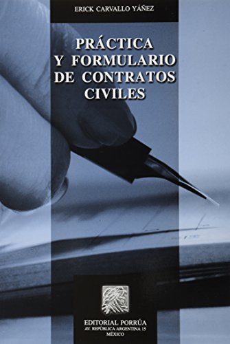 Imagen de archivo de PRACTICA Y FORMULARIO DE CONTRATOS CIVILES [Paperback] by CARVALLO YAEZ, ERICK a la venta por Iridium_Books