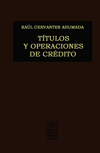 Imagen de archivo de TITULOS Y OPERACIONES DE CREDITO [Paperback] by CERVANTES AHUMADA, RAUL a la venta por Iridium_Books