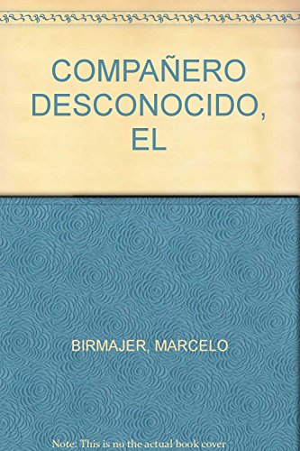COMPAÃ‘ERO DESCONOCIDO, EL (9786071100047) by Marcelo Birmajer