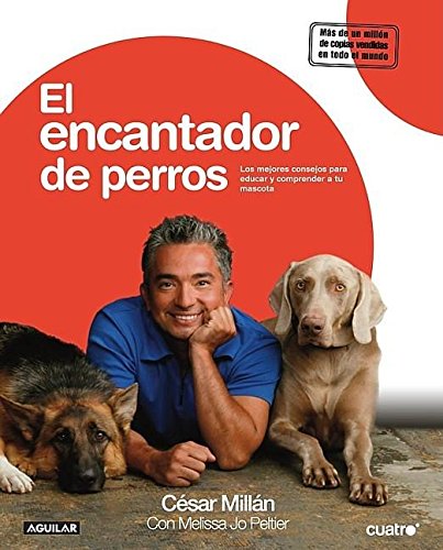 Imagen de archivo de El encantador de perros/Cesar's Way: The Natural, Everyday Guide to Understan. a la venta por Iridium_Books