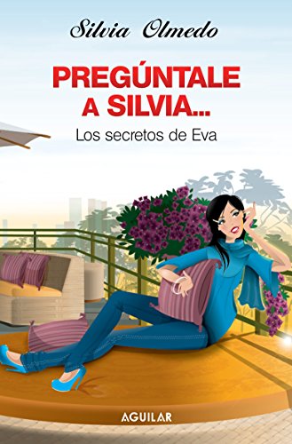 Pregúntale a Silvia. Los secretos de Eva.