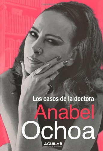 Imagen de archivo de Los casos de la Doctora Anabel Ochoa/ Real Life Stories by Dr. Anabel Ochoa a la venta por TranceWorks