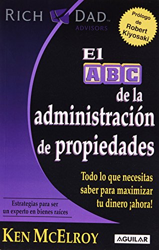 Imagen de archivo de El ABC de la administracion de propiedades / The ABC's of Property Management: What You Need to Know to Maximize Your Money Now (Rich Dad's Advisors) (Spanish Edition) a la venta por SecondSale