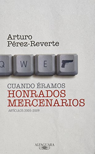 Imagen de archivo de Cuando eramos honrados mercenarios / Arturo Perez-Reverte a la venta por Iridium_Books