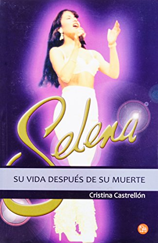 Stock image for Selena: Su vida despu?s de su muerte / The Queen of Tex-Mex Lives On (Spanish Edition) for sale by Front Cover Books