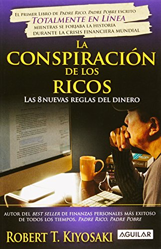 Stock image for La conspiracion de los ricos / Rich Dad's Conspiracy of The Rich: Las 8 nuevas reglas del dinero / The 8 New Rules of Money (Spanish Edition) for sale by Orion Tech