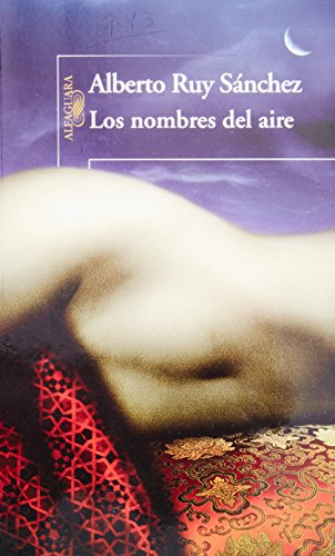 Los Nombres Del Aire (9786071106070) by Alberto Ruy SÃ¡nchez