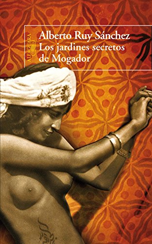 Los Jardines Secretos De Mogador (9786071106247) by RUY SANCHEZ, ALBERTO