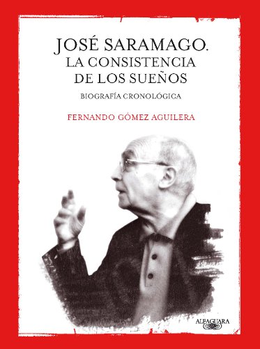 JosÃ© Saramago. La consistencia de los sueÃ±os (9786071107138) by Fernando GÃ³mez Aguilera