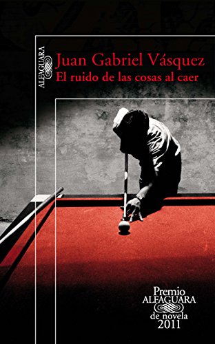 Beispielbild fr El Ruido de las Cosas al Caer Juan Gabriel Vsquez zum Verkauf von Iridium_Books