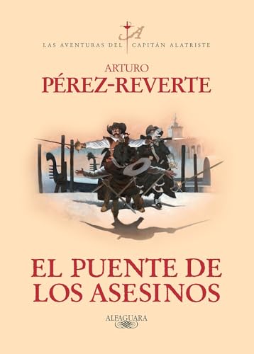 El puente de los asesinos / The Assassin's Bridge (Captain Alatriste Series, Book 7 (Las aventuras del CapitÃ¡n Alatriste) (Spanish Edition) (9786071113658) by Perez-Reverte, Arturo