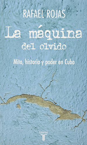 Imagen de archivo de La Maquina del Olvido: Mito, Historia y Poder En Cuba = The Machine of Oblivion a la venta por ThriftBooks-Atlanta