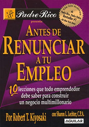 Stock image for Antes de renunciar a tu empleo [Paperback] by Kiyosaki, Robert T. for sale by Iridium_Books