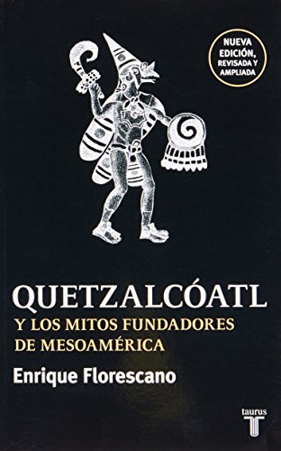 9786071119261: QUETZALCOATL Y LOS MITOS FUNDADORES DE MESOAMRICA