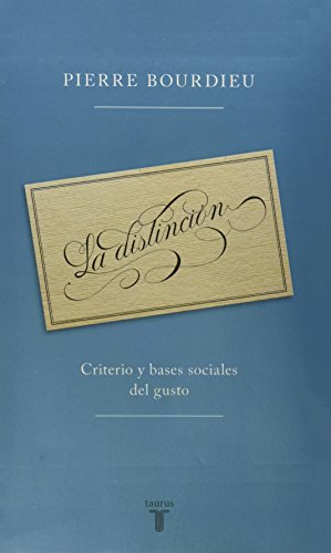 DistinciÃ³n, La (9786071119872) by Pierre Bourdieu