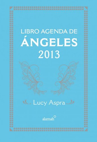 Imagen de archivo de Libro agenda de ngeles 2013 (Spanish Edition) [Engagement Calendar] by Lucy . a la venta por Iridium_Books