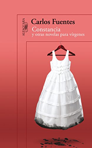 Imagen de archivo de Constancia Y Otras Novelas Para Virgenes [Paperback] by FUENTES MACIAS CARLOS a la venta por Iridium_Books