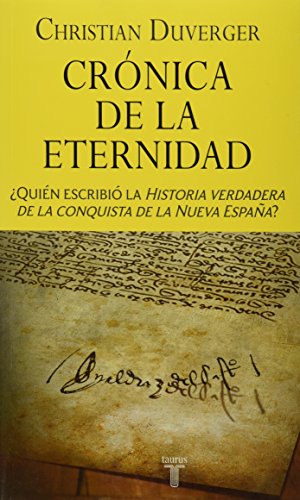 Beispielbild fr Cronica de La Eternidad: Quien Escribio La Historia Verdadera de La Conquista de La Nueva Espana? zum Verkauf von ThriftBooks-Atlanta