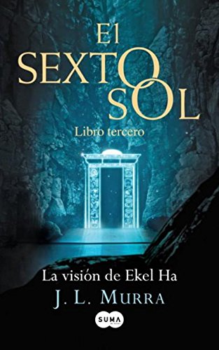 Imagen de archivo de La visin de Ekel Ha. El sexto sol III (Spanish Edition) a la venta por GF Books, Inc.