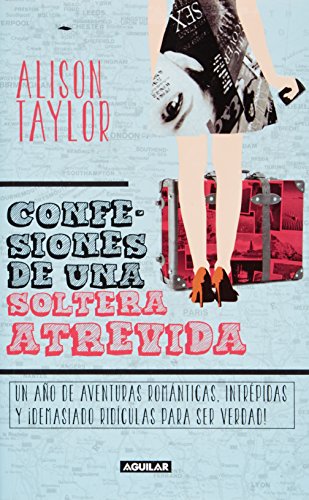 Confesiones de una soltera atrevida (9786071122469) by Taylor, Alison