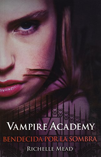 Imagen de archivo de VAMPIRE ACADEMY BENDECIDA POR LA SOMBRA [Paperback] by MEAD, RICHELLE a la venta por Iridium_Books